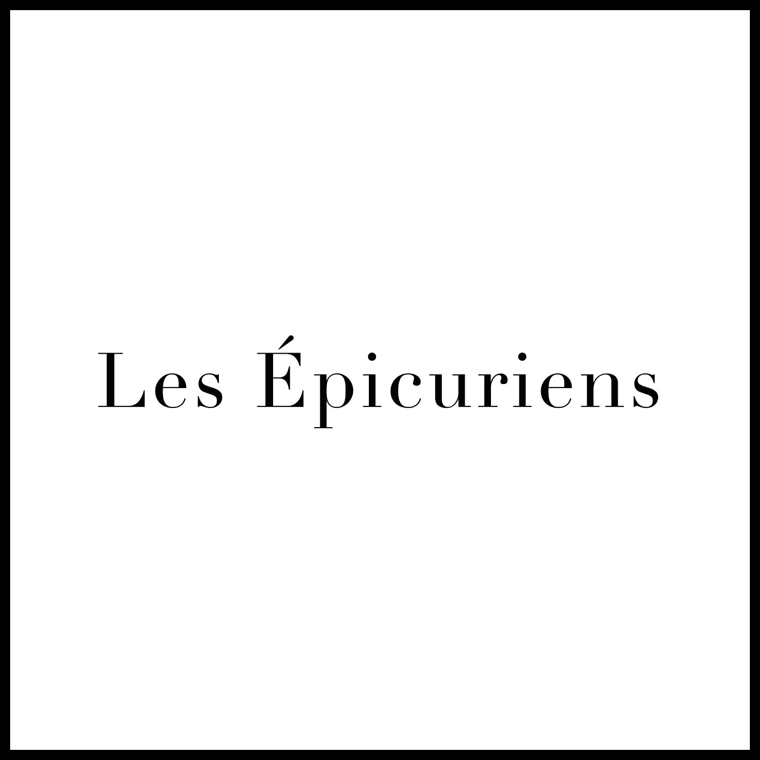 🌟 Les Épicuriens